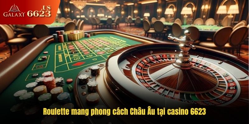 Roulette mang phong cách Châu Âu tại casino 6623