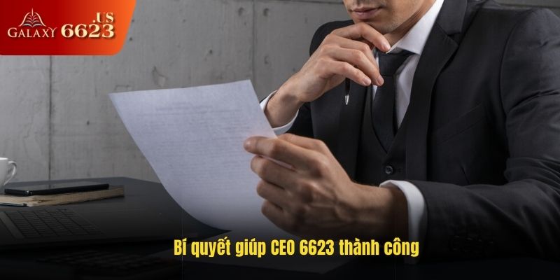 Bí quyết giúp CEO 6623 thành công